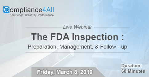 The FDA Inspection: Preparation, Management, and Follow - up